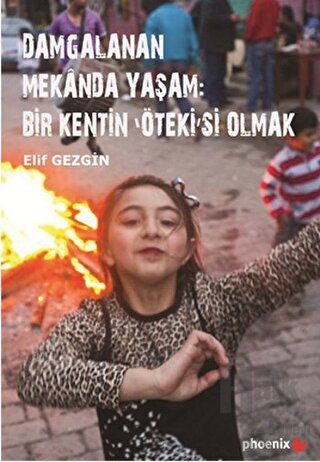 Damgalanan Mekanda Yaşam: Bir Kentin 'Öteki'si Olmak