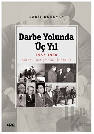 Darbe Yolunda Üç Yıl 1957-1960 Süreç, Tartışmalar, İddialar