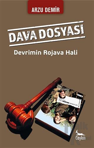 Dava Dosyası: Devrimin Rojava Hali