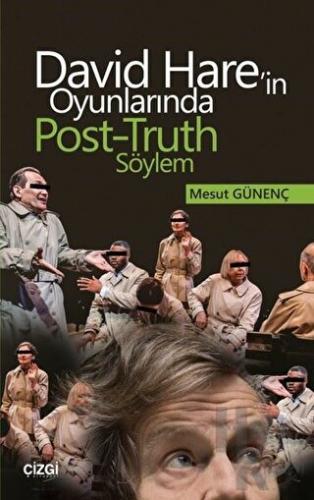 David Hare'in Oyunlarında Post-Truth Söylem