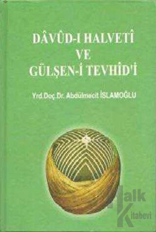 Davud-ı Halveti ve Gülşen-i Tevhid'i (Ciltli)