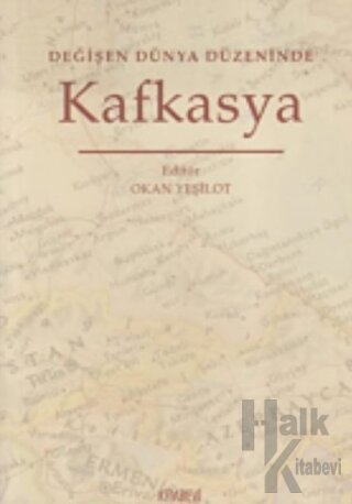 Değişen Dünya Düzeninde Kafkasya - Halkkitabevi