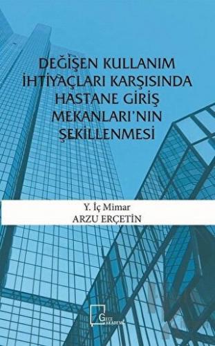 Değişen Kullanım İhtiyaçları Karşısında Hastane Giriş Mekanları’nın Şekillenmesi