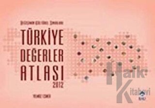 Değişimin Kültürel Sınırları Türkiye Değerler Atlası 2012 (Ciltli)