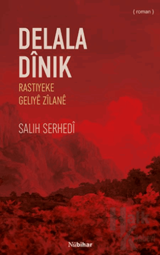 Delala Dinik Rastiyeke Geliye Zîlan - Halkkitabevi