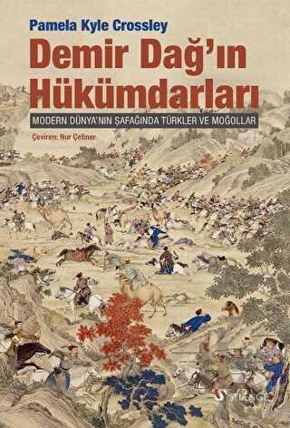 Demir Dağ'ın Hükümdarları - Modern Dünya’nın Şafağında Türkler ve Moğo