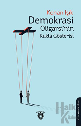 Demokrasi Oligarşi'nin Kukla Gösterisi