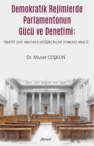 Demokratik Rejimlerde Parlamentonun Gücü ve Denetimi