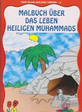 Den Islam Malend Lernen 5 - Malbuch Über Das Leben Unseres Propheten