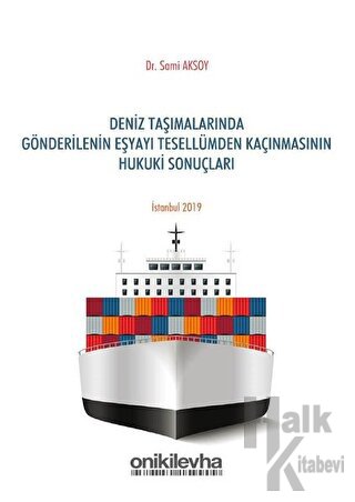 Deniz Taşımalarında Gönderilenin Eşyayı Tesellümden Kaçınmasının Hukuki Sonuçları