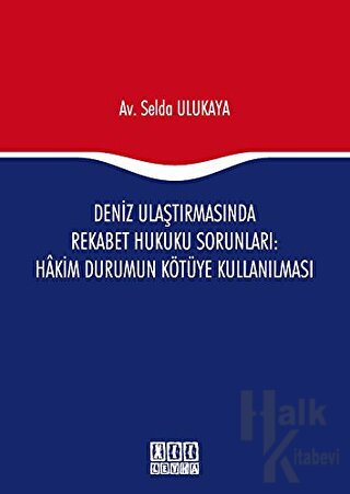 Deniz Ulaştırmasında Rekabet Hukuku Sorunları : Hakim Durumun Kötüye Kullanılması