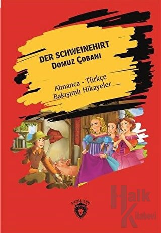 Der Schweinehirt (Domuz Çobanı) - Almanca - Türkçe Bakışımlı Hikayeler