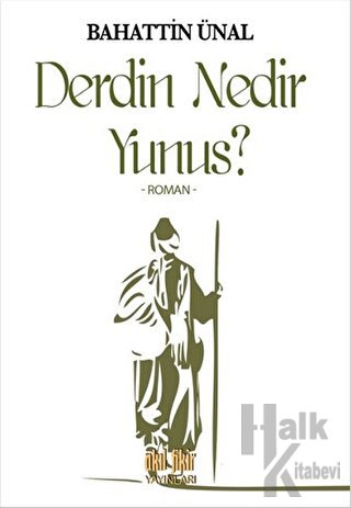 Derdin Nedir Yunus?