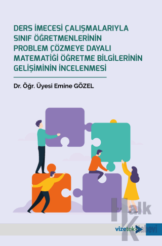 Ders İmecesi Çalışmalarıyla Sınıf Öğretmenlerinin Problem Çözmeye Dayalı Matematiği Öğretme Bilgilerinin Gelişiminin İncelenmesi