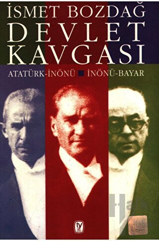 Devlet Kavgası Atatürk-İnönü / İnönü-Bayar