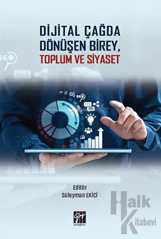 Dijital Çağda Dönüşen Birey, Toplum ve Siyaset