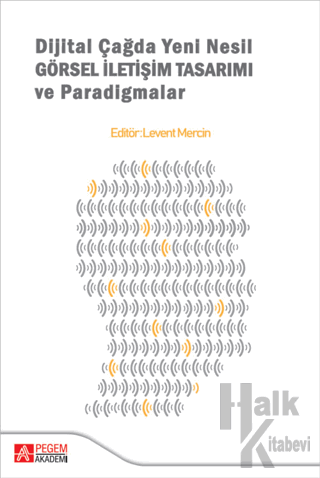 Dijital Çağda Yeni Nesil Görsel İletişim Tasarımı ve Paradigmalar - Ha