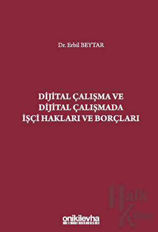 Dijital Çalışma ve Dijital Çalışmada İşçi Hakları ve Borçları (Ciltli)