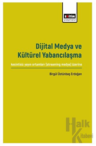 Dijital Medya ve Kültürel Yabancılaşma