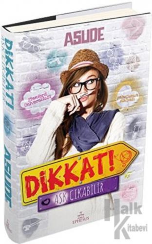 Dikkat! Aşk Çıkabilir (Ciltli)