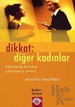 Dikkat: Diğer Kadınlar Kadınlarla Birlikte Çalışmanın Sırları