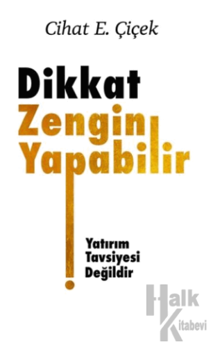 Dikkat Zengin Yapabilir