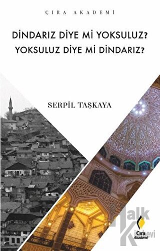 Dindarız Diye Mi Yoksuluz? Yoksuluz Diye Mi Dindarız?