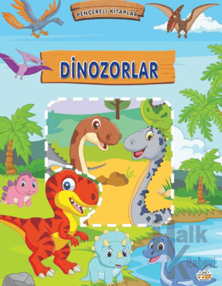 Dinozorlar - Pencereli Kitaplar (Ciltli) - Halkkitabevi