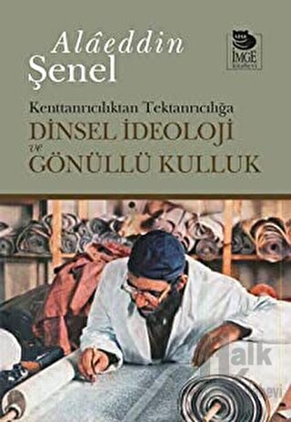 Dinsel İdeoloji ve Gönüllü Kulluk Kenttanrıcılıktan Tektanrıcılığa