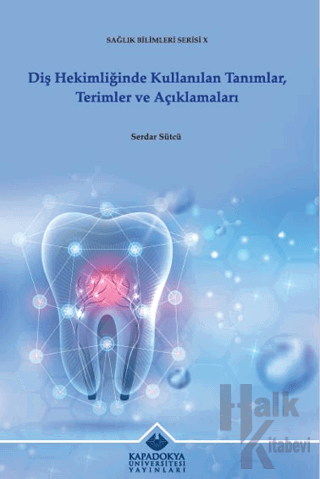 Diş Hekimliğinde Kullanılan Tanımlar, Terimler ve Açıklamaları