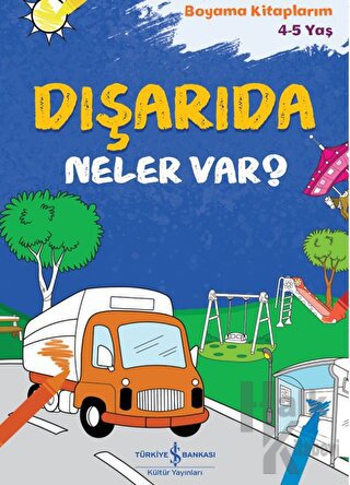 Dışarıda Neler Var?  - Boyama Kitaplarım 4-5 Yaş