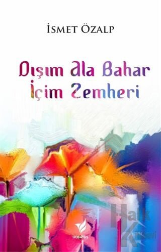 Dışım Ala Bahar İçim Zemheri