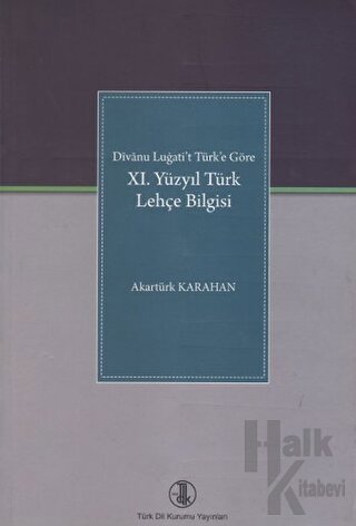 Divanu Lugati't Türk'e Göre: 11. Yüzyıl Türk Lehçe Bilgisi