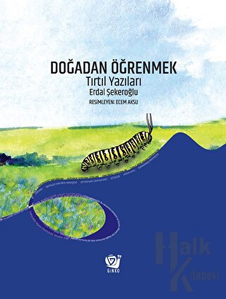 Doğadan Öğrenmek - Tırtıl Yazıları (Ciltli) - Halkkitabevi