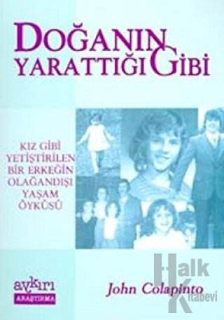 Doğanın Yarattığı Gibi: Kız Gibi Yetiştirilen Bir Erkeğin Olağandışı Yaşam Öyküsü