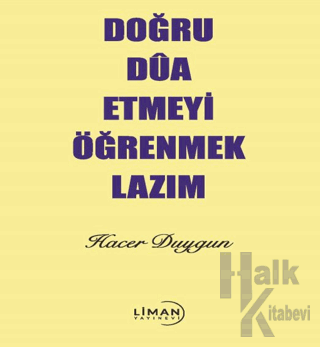 Doğru Dua Etmeyi Öğrenmek Lazım