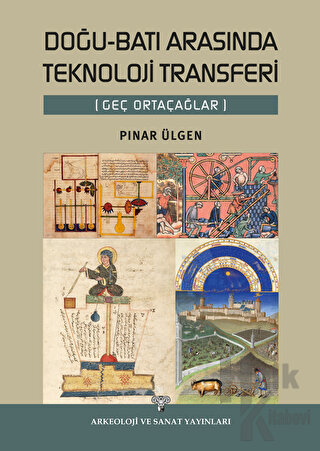 Doğu-Batı Arasında Teknoloji Transferi (Geç Ortaçağlar) - Halkkitabevi