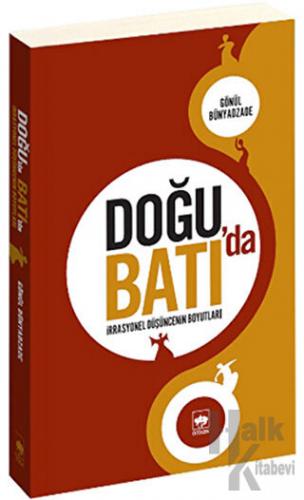 Doğu’da Batı’da İrrasyonel Düşüncenin Boyutları