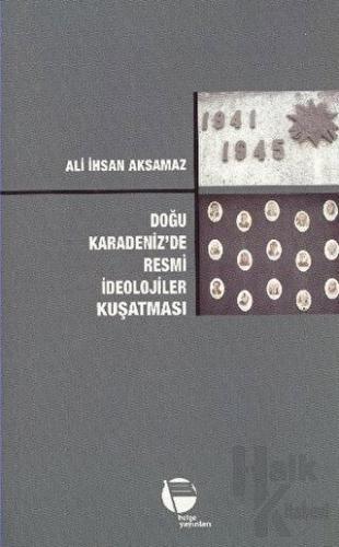 Doğu Karadeniz’de Resmi İdeolojiler Kuşatması