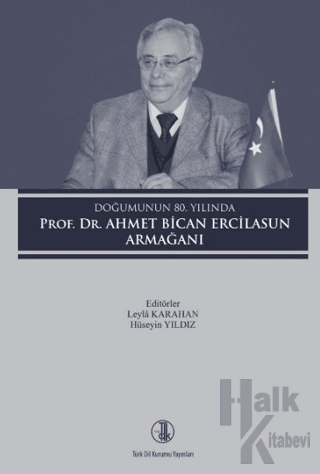 Doğumunun 80. Yılında Prof. Dr. Ahmet Bican Ercilasun - Halkkitabevi