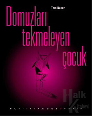 Domuzları Tekmeleyen Çocuk (Ciltli)