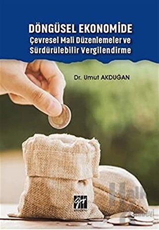 Döngüsel Ekonomide Çevresel Mali Düzenlemeler ve Sürdürülebilir Vergilendirme