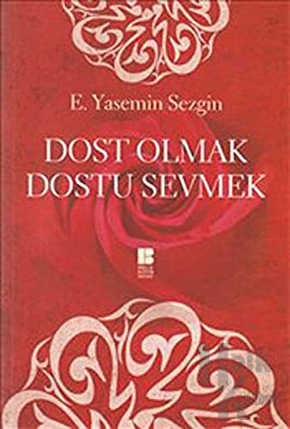 Dost Olmak Dostu Sevmek