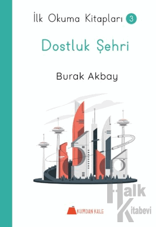 Dostluk Şehri - İlk Okuma Kitapları - Halkkitabevi