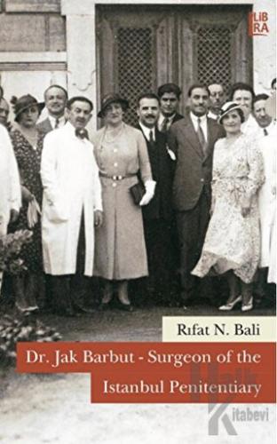 Dr. Jak Barbut - Surgeon of the Istanbul Penitentiary