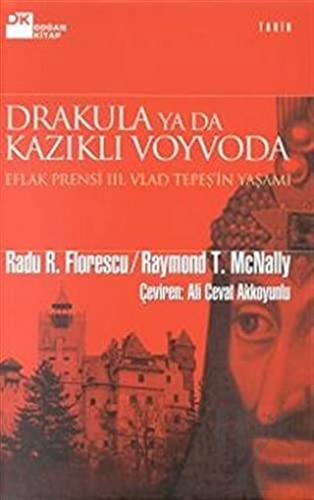 Drakula ya da Kazıklı Voyvoda Eflak Prensi III. Vlad Tepeş’in Yaşamı