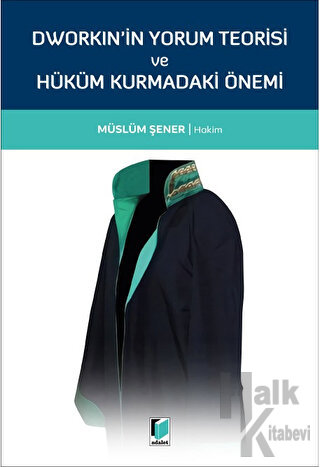 Dworkin'in Yorum Teorisi ve Hüküm Kurmadaki Önemi