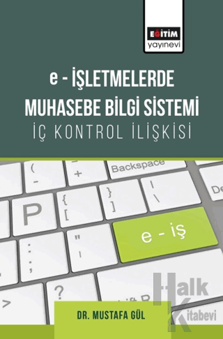 E-işletmelerde Muhasebe Bilgi Sistemi-iç Kontrol İlişkisi - Halkkitabe