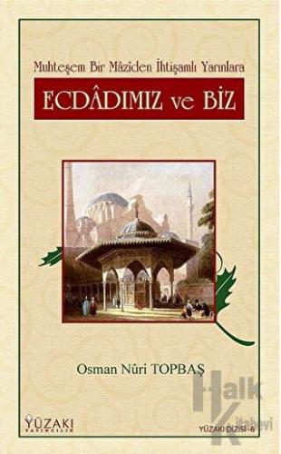 Ecdadımız ve Biz Muhteşem Bir Maziden İhtişamlı Yarınlara