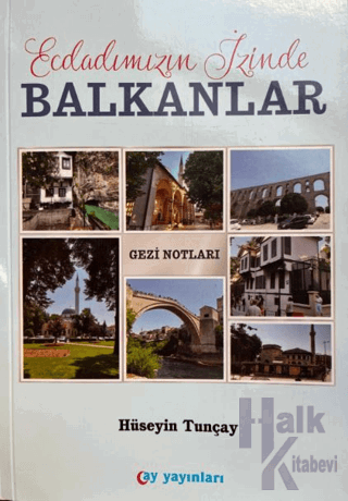 Ecdadımızın İzinde Balkanlar - Halkkitabevi